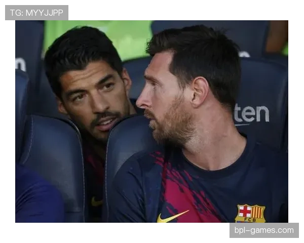 苏亚雷斯与梅西的合作竞争关系解析